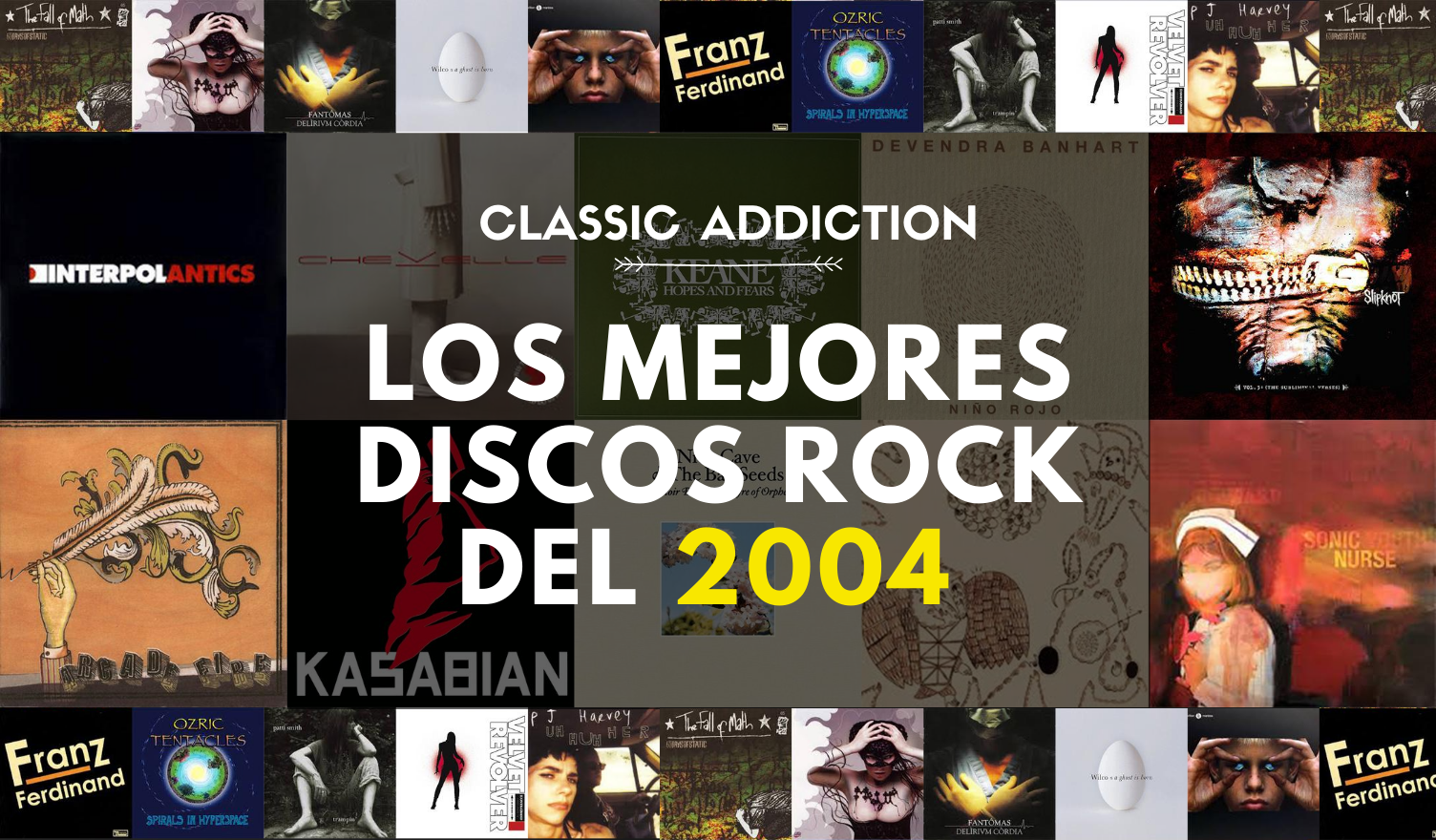 CLASSIC ADDICTION: Los mejores discos de Rock de 2004