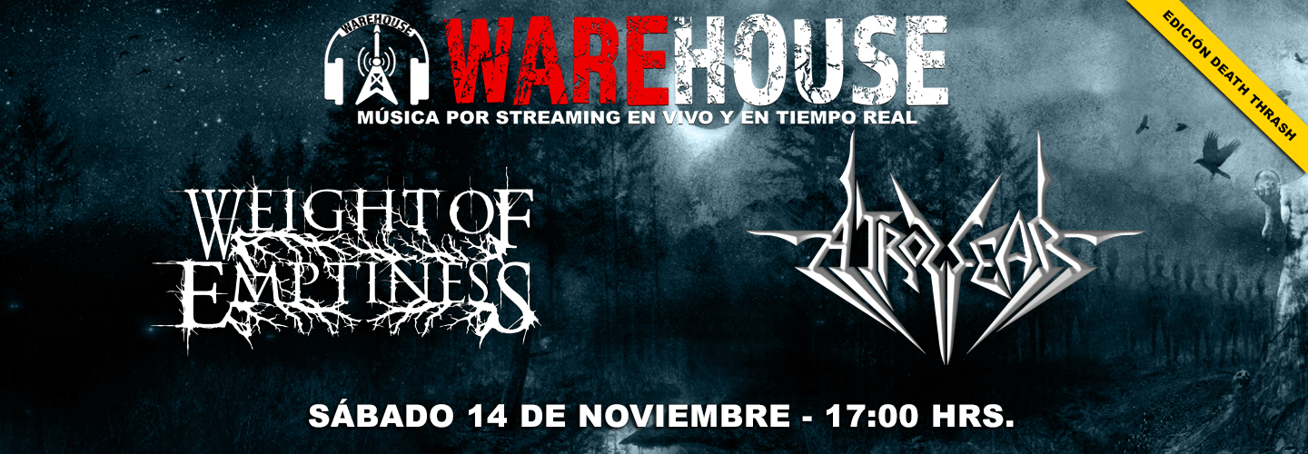 WAREHOUSE En Vivo: Weight Of Emptiness + Atrozfear