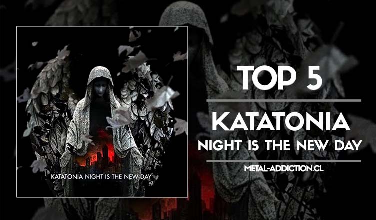 KATATONIA : “Night is the New Day” – TOP 5