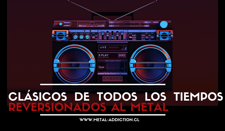 Clásicos de todos los tiempos reversionados al metal