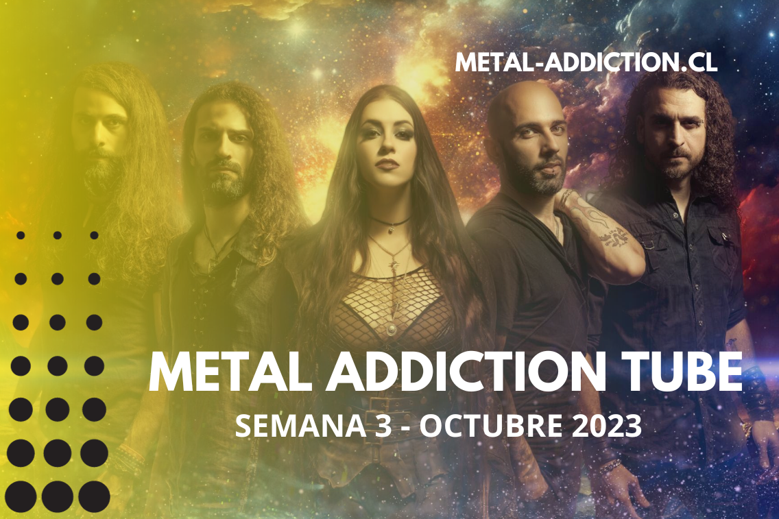 MetalAddictionTube: Lo Mejor en Videos Semanales- Semana 3 – Octubre 2023